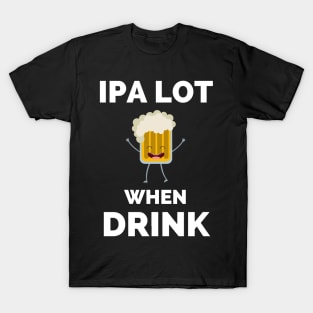 IPA Lot When I Drink - Gift For Boys, Girls, Dad, Mom, Friend, Beer Lovers - Craft Beer Lover Funny T-Shirt